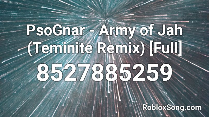PsoGnar - Army of Jah (Teminite Remix) [Full] Roblox ID