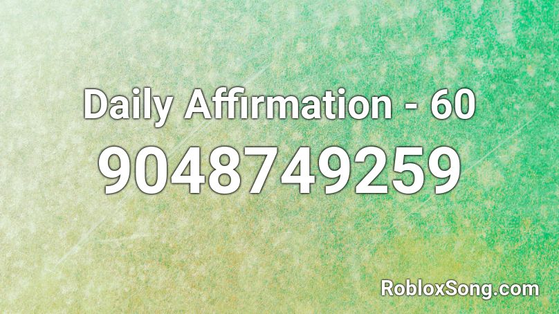 Daily Affirmation - 60 Roblox ID