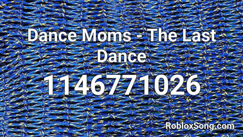 Dance Moms The Last Dance Roblox Id Roblox Music Codes - roblox dance music