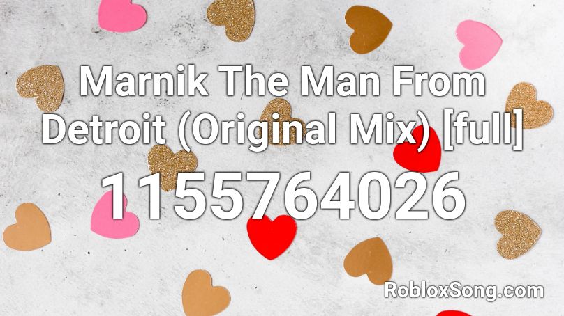 Marnik The Man From Detroit (Original Mix) [full] Roblox ID