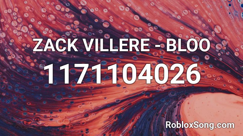 ZACK VILLERE - BLOO Roblox ID