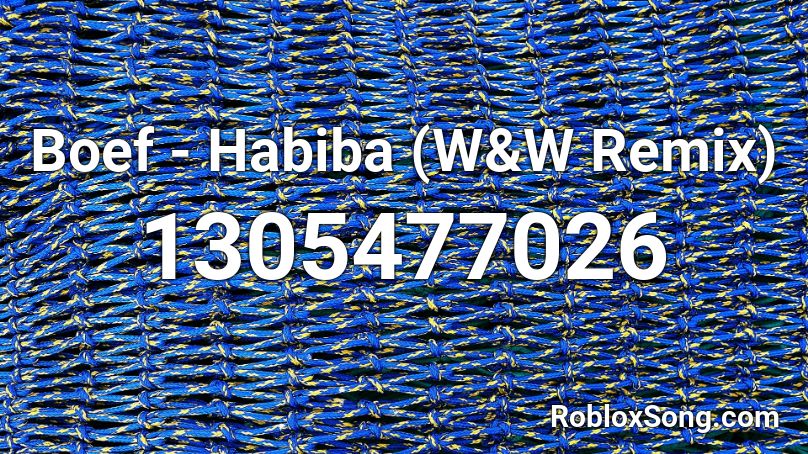 Boef - Habiba (W&W Remix) Roblox ID