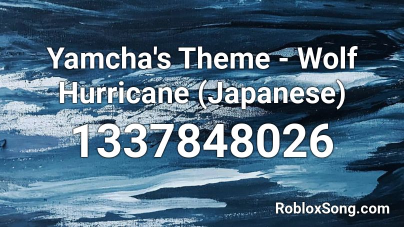Yamcha's Theme - Wolf Hurricane (Japanese) Roblox ID