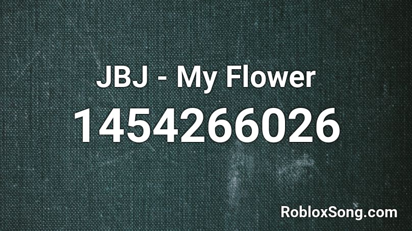 JBJ - My Flower Roblox ID