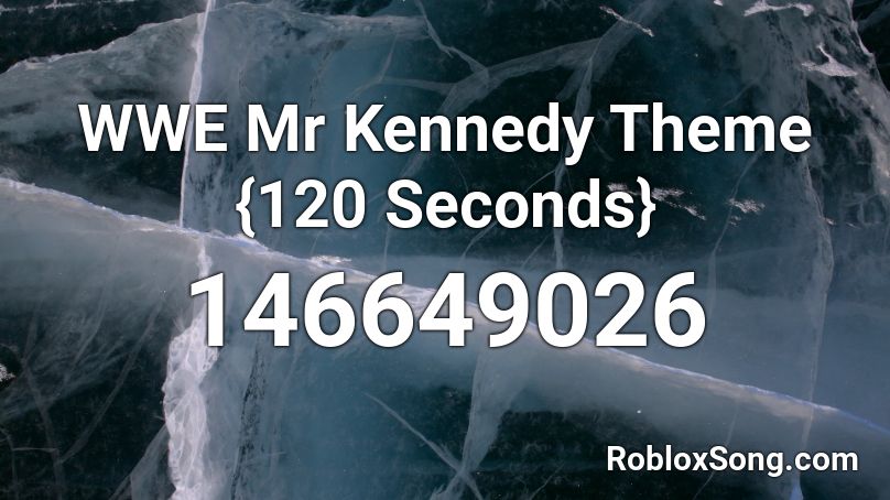 WWE Mr Kennedy Theme {120 Seconds} Roblox ID