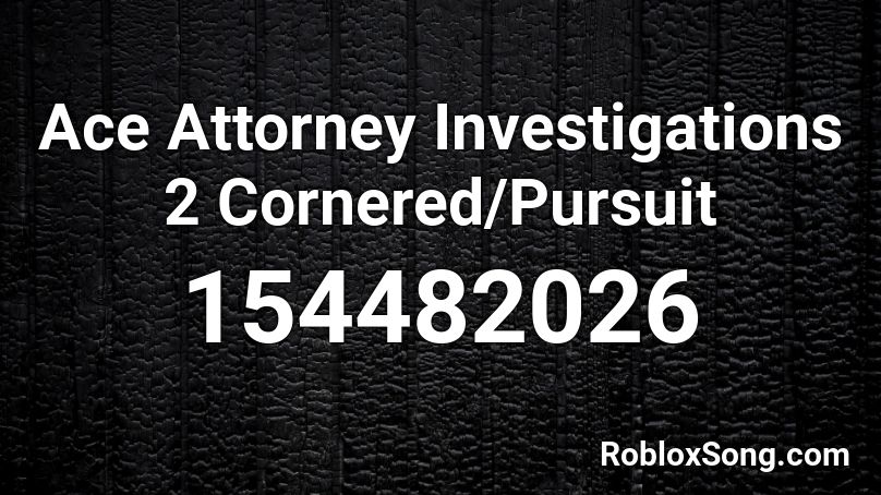 Ace Attorney Investigations 2 Cornered/Pursuit Roblox ID