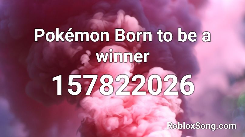 Pokémon Born to be a winner Roblox ID