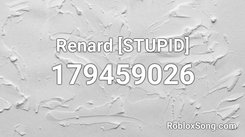 Renard [STUPID] Roblox ID