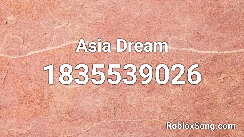 Asia Dream Roblox ID