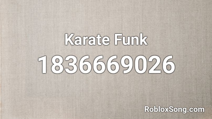 Karate Funk Roblox ID