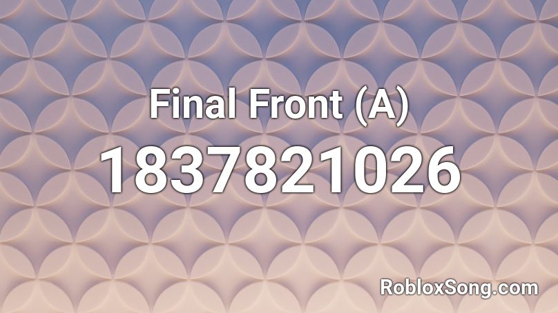 Final Front (A) Roblox ID