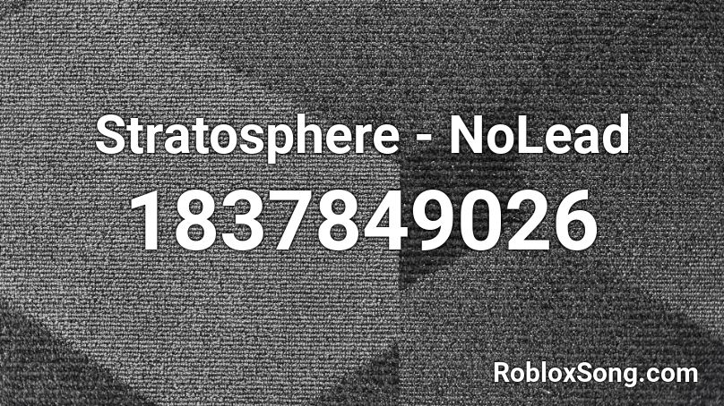 Stratosphere - NoLead Roblox ID