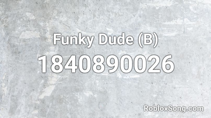 Funky Dude (B) Roblox ID