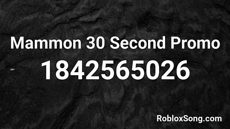 Mammon 30 Second Promo Roblox ID
