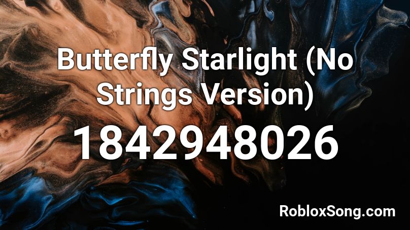 Butterfly Starlight (No Strings Version) Roblox ID