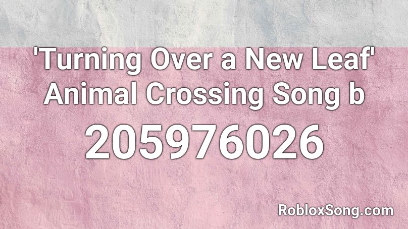 'Turning Over a New Leaf'   Animal Crossing Song b Roblox ID