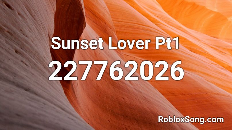 Sunset Lover Pt1 Roblox ID