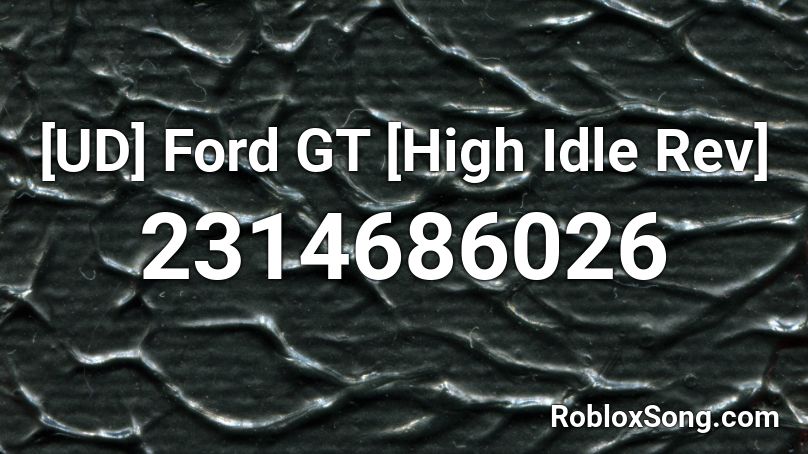 [UD] Ford GT [High Idle Rev] Roblox ID