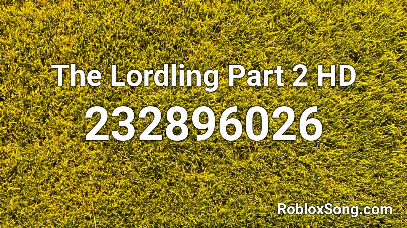 The Lordling Part 2 HD Roblox ID