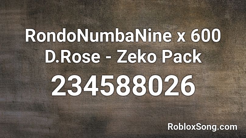 RondoNumbaNine x 600 D.Rose - Zeko Pack Roblox ID