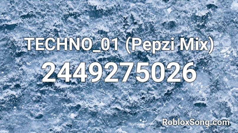 TECHNO_01 (Pepzi Mix) Roblox ID