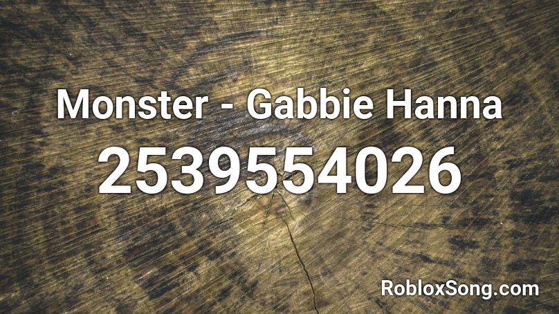 Monster - Gabbie Hanna Roblox ID