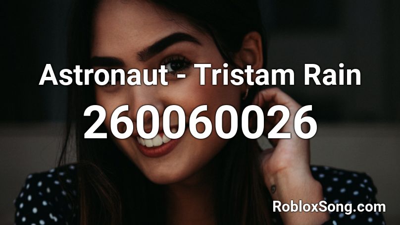 Astronaut - Tristam Rain Roblox ID