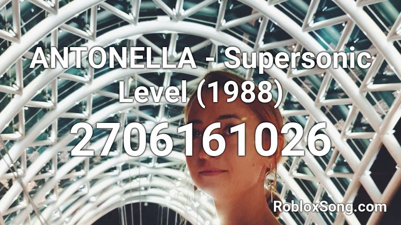 ANTONELLA - Supersonic Level (1988) Roblox ID