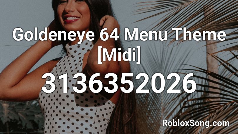 Goldeneye 64 Menu Theme [Midi] Roblox ID