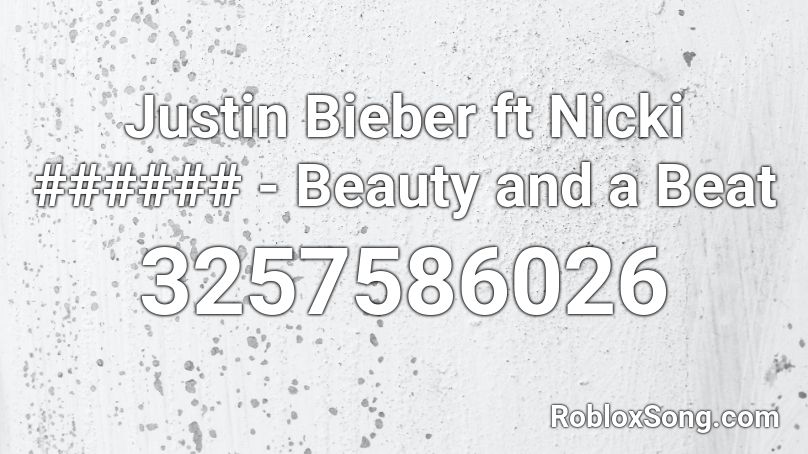 Justin Bieber ft Nicki ###### - Beauty and a Beat Roblox ID