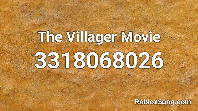 The Villager Movie Roblox ID