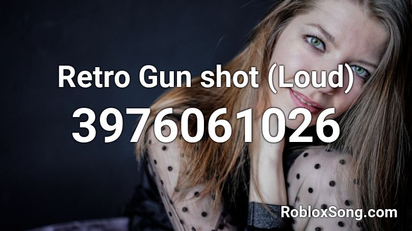 Retro Gun shot (Loud) Roblox ID