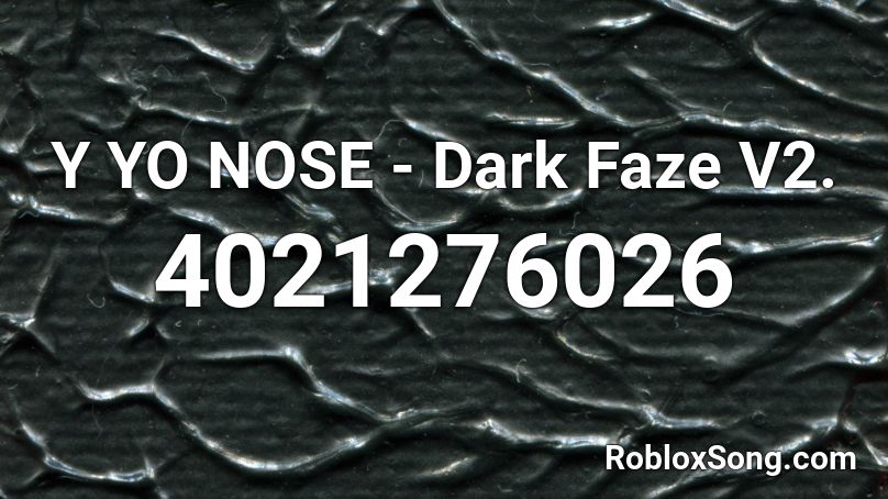 Y YO NOSE - Dark Faze V2. Roblox ID