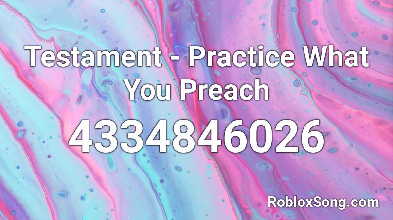 Testament - Practice What You Preach Roblox ID