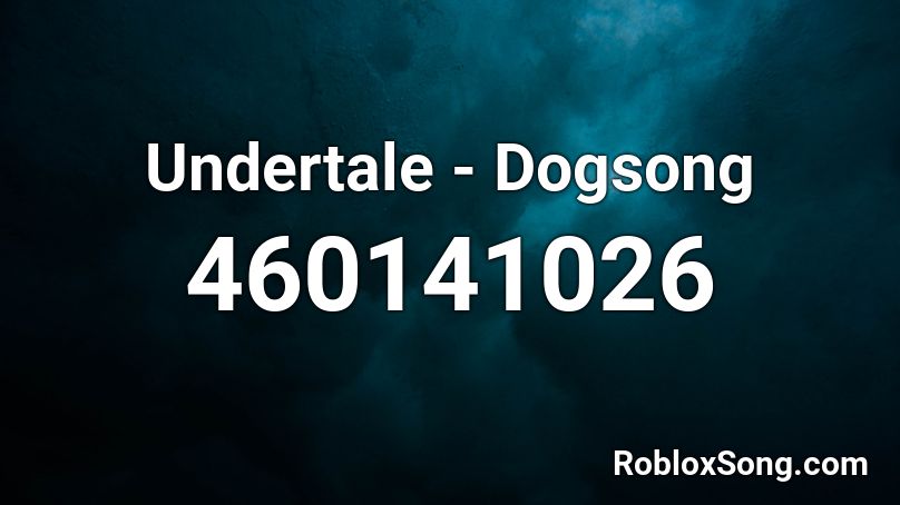 Undertale - Dogsong Roblox ID