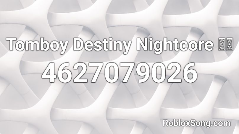 Tomboy Destiny Nightcore 🎶💥 Roblox ID