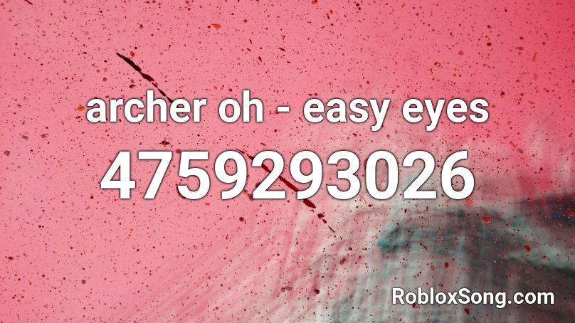 archer oh - easy eyes Roblox ID