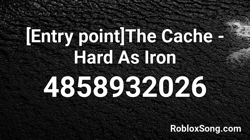 Entry Point The Cache Hard As Iron Roblox Id Roblox Music Codes - entry point roblox codes