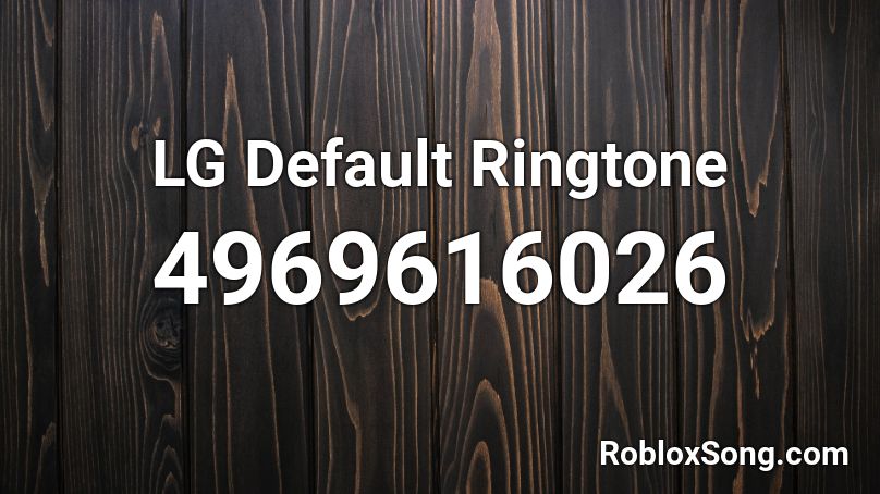 LG Default Ringtone Roblox ID