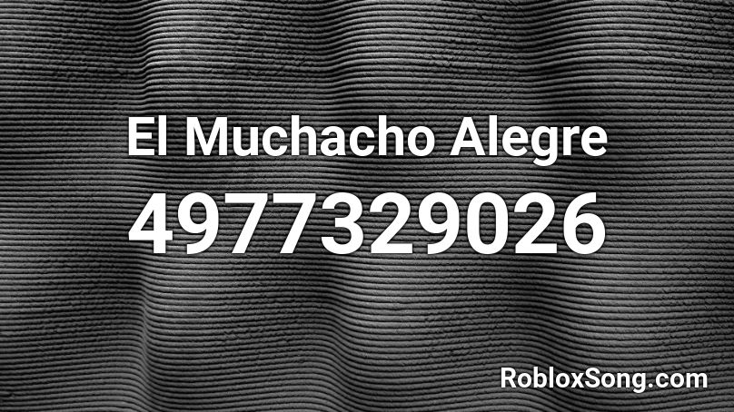 El Muchacho Alegre Roblox ID
