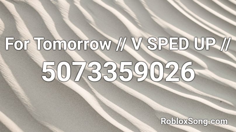 For Tomorrow - Blur (Sped Up) Roblox ID