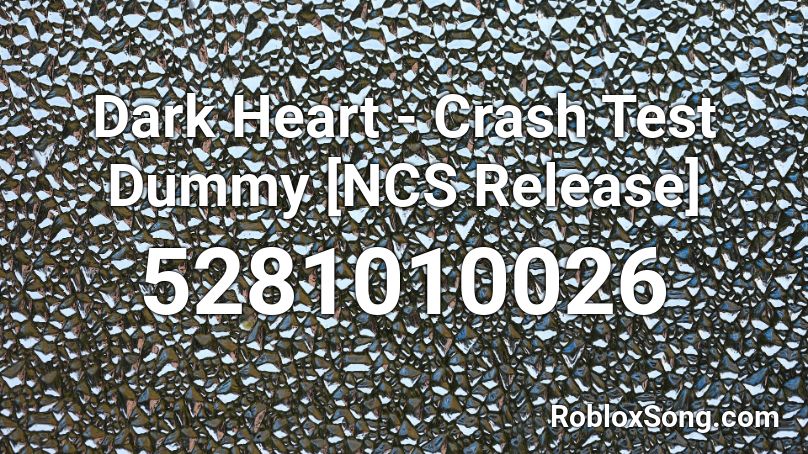 Dark Heart - Crash Test Dummy [NCS Release] Roblox ID