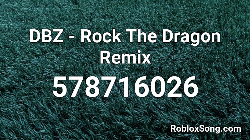 DBZ - Rock The Dragon Remix Roblox ID