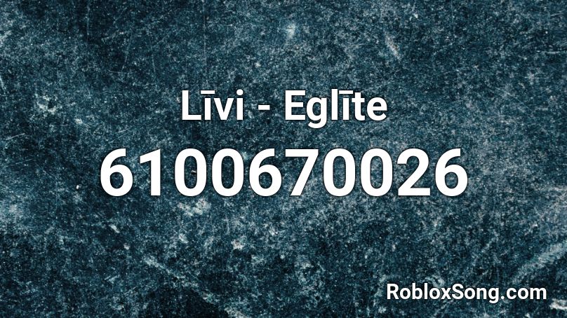 Līvi - Eglīte Roblox ID