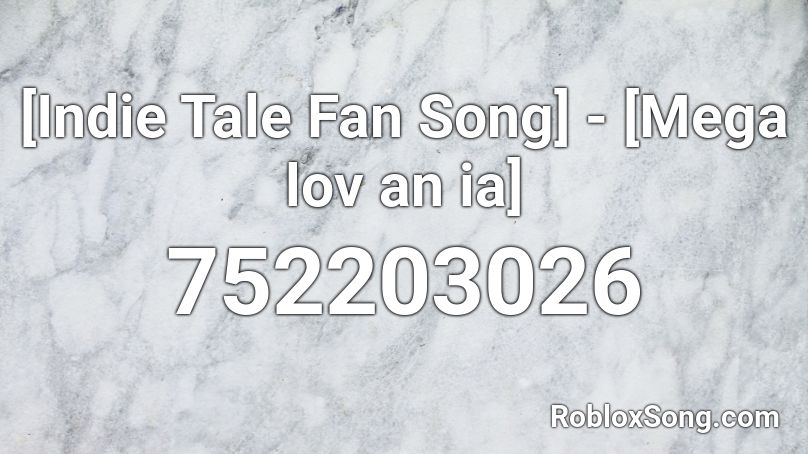 Indie Tale Fan Song Mega Lov An Ia Roblox Id Roblox Music Codes - horrid henry theme song roblox id