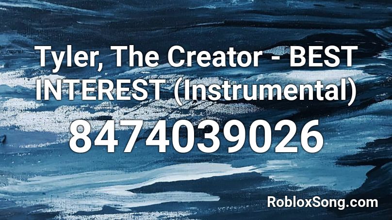 Tyler, The Creator - BEST INTEREST (Instrumental) Roblox ID