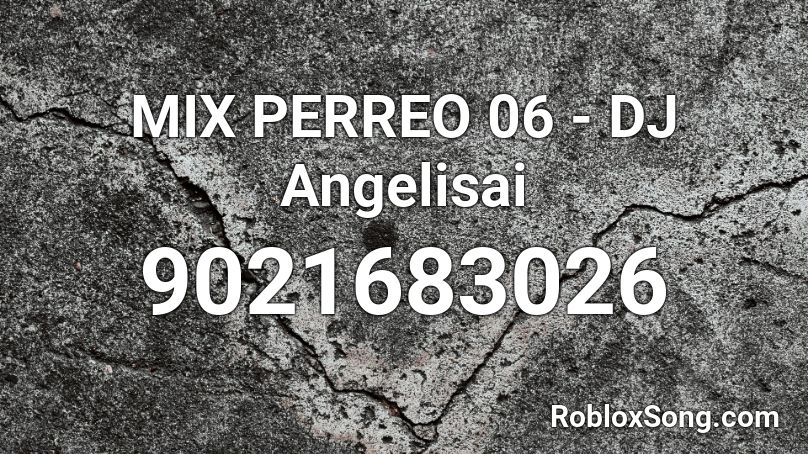 MIX PERREO 06 - DJ Angelisai Roblox ID