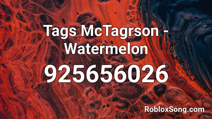 Tags McTagrson - Watermelon Roblox ID