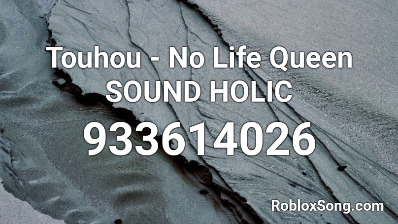 Touhou - No Life Queen SOUND HOLIC Roblox ID