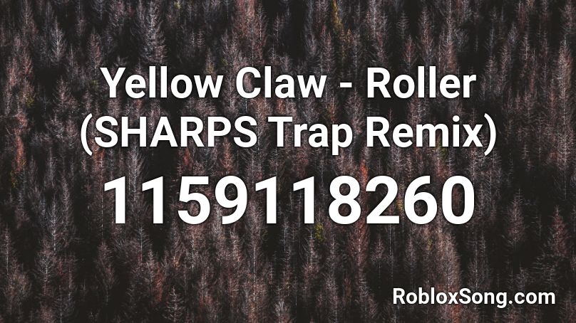 Yellow Claw - Roller (SHARPS Trap Remix) Roblox ID